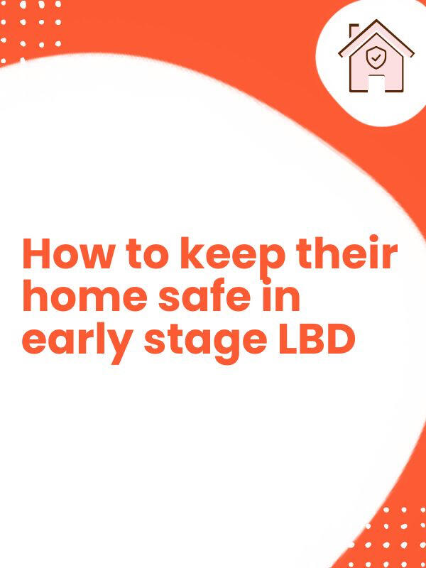 How to keep their home safe in early stage Lewy body Dementia Home safety tips for dementia