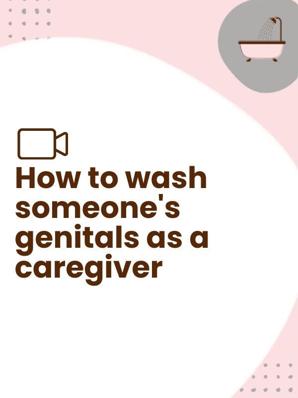 How to wash someone's genitals as a caregiver