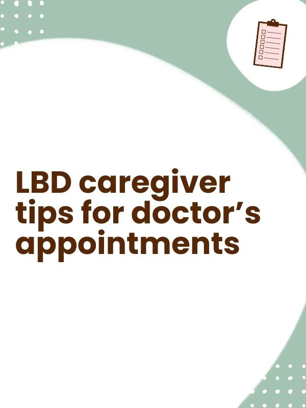 Lewy Body Dementia caregiver tips for doctor's appointments Lewy body Dementia caregiver tips for doctor's appointments